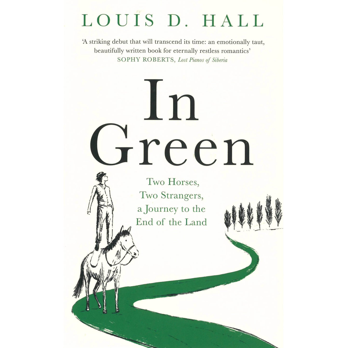 In Green: Two Horses, Two Strangers, a Journey to the End of the Land, by Louis D. Hall